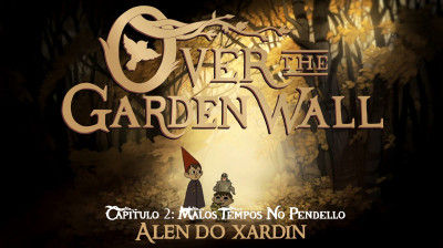 Capítulo-2. Alén do Xardín. Malos tempos no pendello