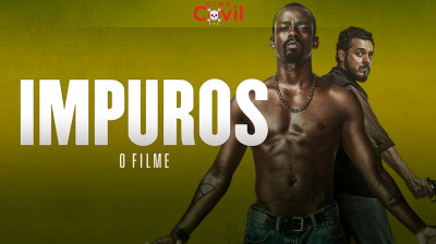 ⚡★CCC • Impuros: O Filme • Crime/Drama ★CineCOVIL