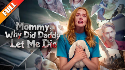 Watch 'Mommy, Why Did Daddy Let Me Die' Short Drama FREE [Full Episodes] (Short Drama Online)