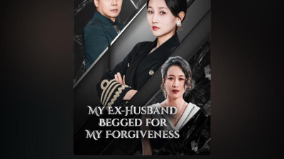 Watch 'My Ex-Husband Begged for My Forgiveness' Short Drama FREE [Full Episodes] (Short Drama Online)